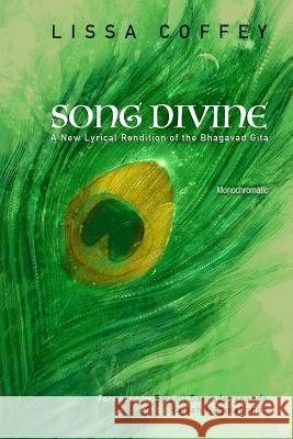 Song Divine: Monochromatic: A New Lyrical Rendition of the Bhagavad Gita Lissa Coffey Swami Sarvadevananda Rajesh Nagulakonda 9781883212322 Bright Ideas Productions - książka