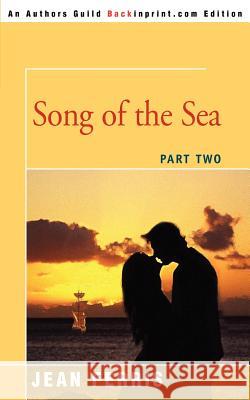 Song of the Sea: Part Two Ferris, Jean 9780595362844 Backinprint.com - książka