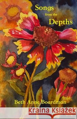 Songs from the Depths Dennis Patrick Slattery Beth Anne Boardman 9781950186259 Mandorla Books - książka