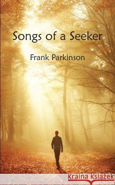 Songs of a Seeker Frank Parkinson 9781901482010 Omega Point Press - książka