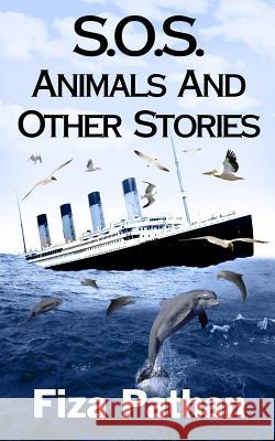 S.O.S. Animals And Other Stories Pathan, Fiza 9781479189304 Createspace Independent Publishing Platform - książka