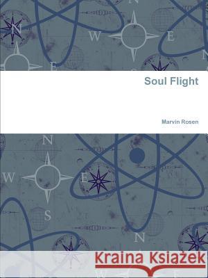 Soul Flight Marvin Rosen 9781312408999 Lulu.com - książka