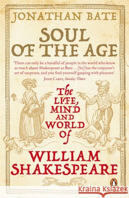 Soul of the Age: The Life, Mind and World of William Shakespeare Sir Jonathan Bate 9780141015866 Penguin Books Ltd - książka