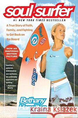 Soul Surfer: A True Story of Faith, Family, and Fighting to Get Back on the Board Bethany Hamilton Sheryl Berk Rick Bundschuh 9781416503460 MTV Books - książka