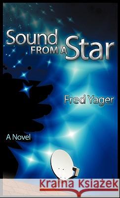 Sound from a Star Fred Yager 9781889262901 Hannacroix Creek Books Inc.,U.S. - książka