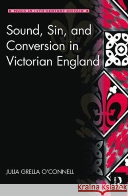 Sound, Sin, and Conversion in Victorian England Julia Grella O'Connell 9781472410849 Routledge - książka