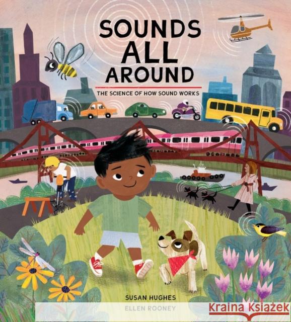 Sounds All Around: The Science of How Sound Works Susan Hughes Ellen Rooney 9781525302503 Kids Can Press - książka
