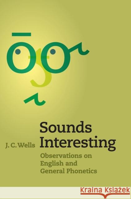 Sounds Interesting: Observations on English and General Phonetics Wells, J. C. 9781107074705 Cambridge University Press - książka