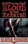 Soup of the Day: Blood of Our Enemies Mickey Moctezuma 9781480888173 Archway Publishing