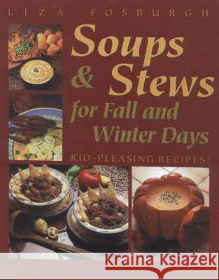 Soups and Stews: For Fall and Winter Days Liza Fosburgh 9781581570137 Berkshire House Publishers - książka