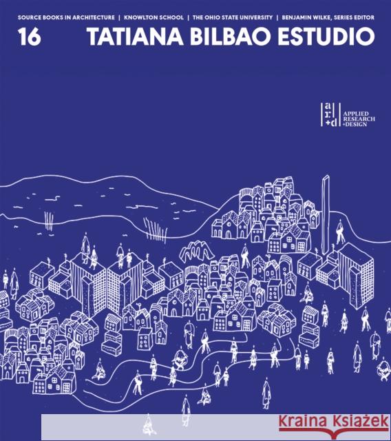 Source Books in Architecture No. 16: Tatiana Bilbao ESTUDIO Tatiana Bilbao 9781961856066 ORO Editions - książka