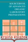 Sourcebook of Advanced Organic Laboratory Preparations Stanley R. Sandler (Elf Atochem North America), Wolf Karo (Polysciences Inc.) 9780126185065 Elsevier Science Publishing Co Inc