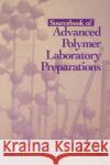 Sourcebook of Advanced Polymer Laboratory Preparations Stanley R. Sandler (Elf Atochem North America), Wolf Karo (Polysciences Inc.) 9780126186055 Elsevier Science Publishing Co Inc