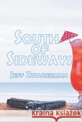 South Of Sideways Zwagerman, Jeff 9781612968117 Black Rose Writing - książka