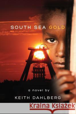 South Sea Gold Keith Dahlberg 9781484991992 Createspace - książka