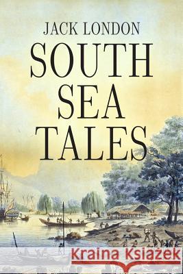 South Sea Tales Jack London 9781535494366 Createspace Independent Publishing Platform - książka