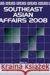 Southeast Asian Affairs 2008 Daljit Singh Tin Maung Maung Than 9789812307903 Institute of Southeast Asian Studies