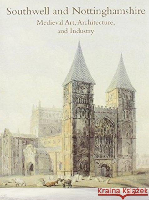 Southwell and Nottinghamshire: Medieval Art, Architecture, and Industry Vol. 21 Alexander, Jennifer 9780901286925 W. S. Maney & Son - książka