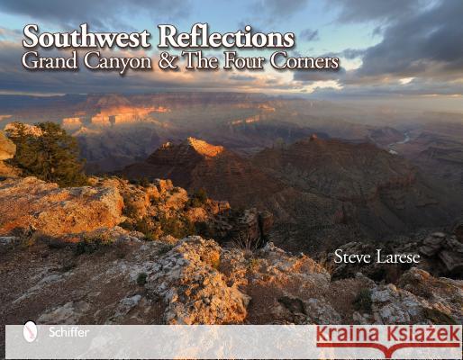 Southwest Reflections: Grand Canyon & the Four Corners Steve Larese 9780764340932 Schiffer Publishing - książka
