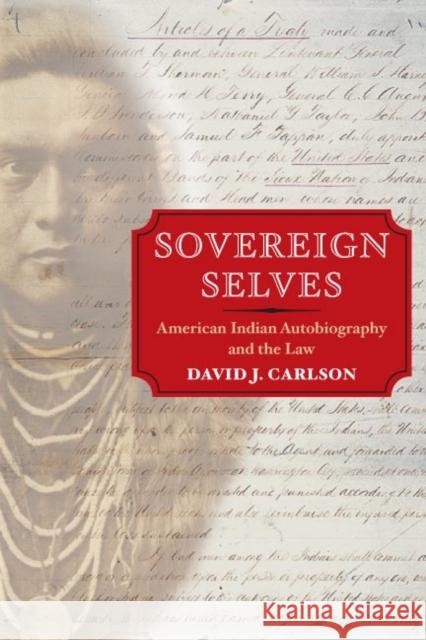 Sovereign Selves: American Indian Autobiography and the Law Carlson, David J. 9780252072666 University of Illinois Press - książka