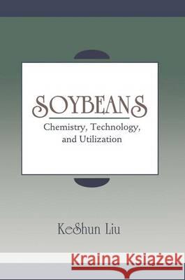 Soybeans: Technology & Utilization K. Liu   9780412081217 Kluwer Academic / Plenum Publishers - książka