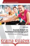 Soziale Arbeit Im Nachwuchsleistungssport Grobert Ewald                            Muller Raphael 9783639469226 AV Akademikerverlag
