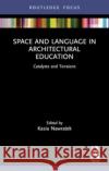 Space and Language in Architectural Education: Catalysts and Tensions Kasia Nawratek 9781032193847 Routledge
