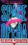 Space Opera: HUGO AWARD FINALIST FOR BEST NOVEL 2019 Catherynne M. Valente 9781472115089 Little, Brown Book Group