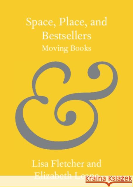 Space, Place, and Bestsellers: Moving Books Lisa Fletcher Elizabeth Leane 9781108738538 Cambridge University Press - książka