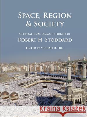 Space, Region & Society: Geographical Essays in Honor of Robert H. Stoddard Michael Hill 9781609621032 Zea Books - książka