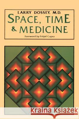 Space, Time & Medicine Larry Dossey George R. Holman Fritjof Capra 9780394710914 Shambhala Publications - książka