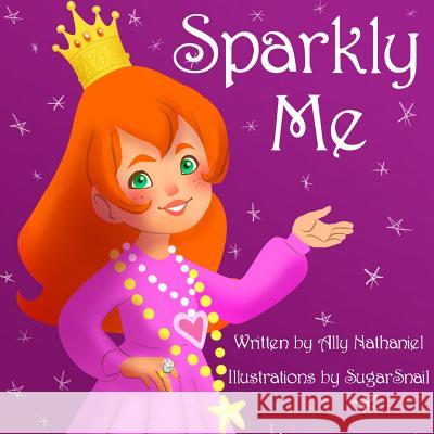 Sparkly Me Ally Nathaniel Sugarsnail A 9781492139911 Createspace - książka