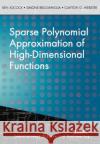Sparse Polynomial Approximation of High-Dimensional Functions Clayton G. Webster 9781611976878 Society for Industrial & Applied Mathematics,