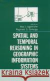 Spatial and Temporal Reasoning in Geographic Information Systems Max J. Egenhofer Reginald G. Golledge 9780195103427 Oxford University Press