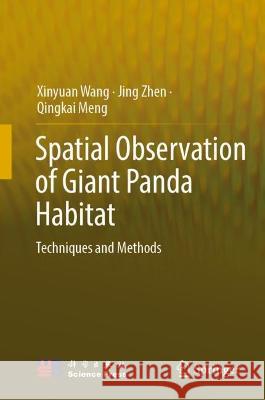 Spatial Observation of Giant Panda Habitat: Techniques and Methods Xinyuan Wang Jing Zhen Qingkai Meng 9789811987939 Springer - książka