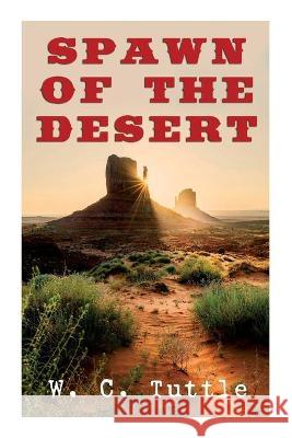 Spawn of the Desert: A Western Adventure C. Tuttle 9788027342556 e-artnow - książka