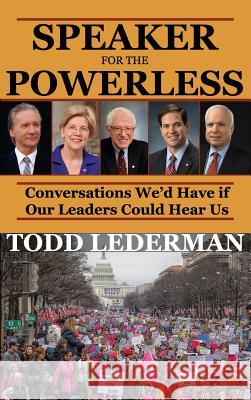 Speaker for the Powerless: Conversations We'd Have if Our Leaders Could Hear Us Lederman, Todd 9780692923948 Not Avail - książka