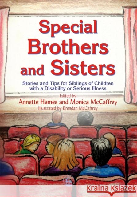 Special Brothers and Sisters: Stories and Tips for Siblings of Children with Special Needs, Disability or Serious Illness McCaffrey, Monica 9781843103837 Jessica Kingsley Publishers - książka