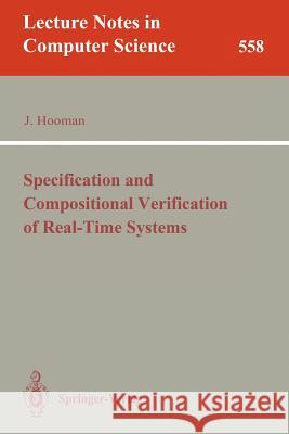 Specification and Compositional Verification of Real-Time Systems J. Hooman Jozef Hooman 9783540549475 Springer - książka