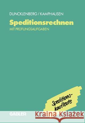 Speditionsrechnen Mit Prüfungsaufgaben Duncklenberg, Volker 9783409186063 Gabler Verlag - książka