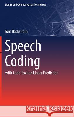 Speech Coding: With Code-Excited Linear Prediction Bäckström, Tom 9783319502021 Springer - książka