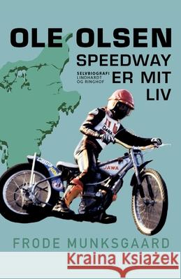 Speedway er mit liv Ole Olsen, Frode Munksgaard 9788726781526 Lindhardt Og Ringhof - książka