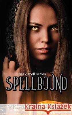 Spellbound: Dark Spell Series Michelle Escamilla 9781532765018 Createspace Independent Publishing Platform - książka