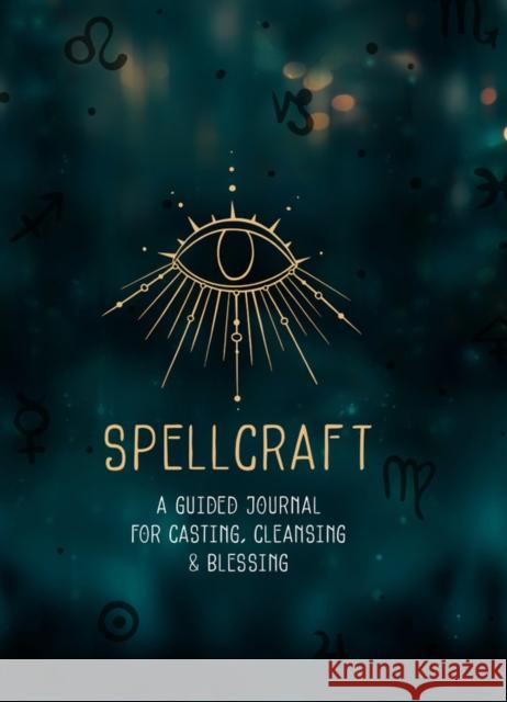 Spellcraft: A Guided Journal for Casting, Cleansing, and Blessing Editors of Rock Point 9781631067334 Rock Point Calendars - książka