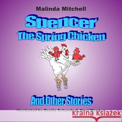 Spencer The Spring Chicken and Other Stories Schandy, Rosita 9781502352026 Createspace - książka