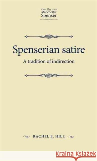 Spenserian Satire: A Tradition of Indirection Rachel E. Hile 9780719088087 Manchester University Press - książka