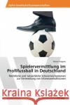 Spielervermittlung im Profifussball in Deutschland Angene Fabian 9783639809848 AV Akademikerverlag