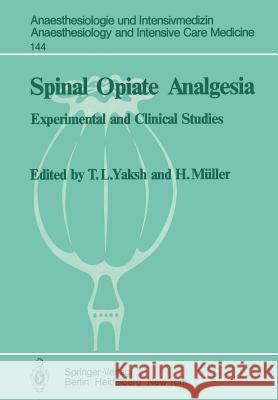 Spinal Opiate Analgesia: Experimental and Clinical Studies Yaksh, T. L. 9783540110361 Springer - książka