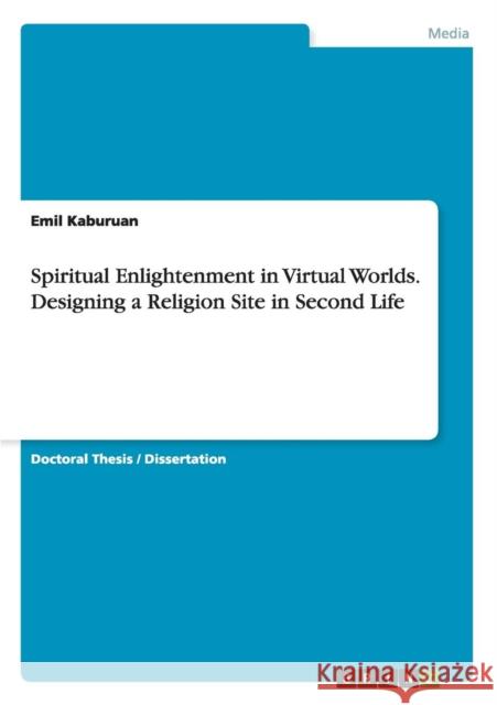 Spiritual Enlightenment in Virtual Worlds. Designing a Religion Site in Second Life Emil Kaburuan 9783668112292 Grin Verlag - książka