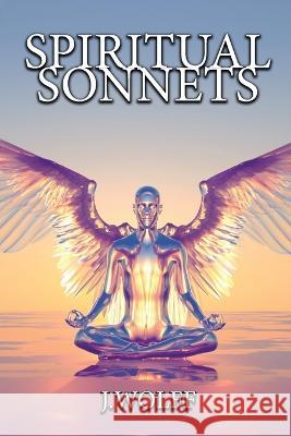 Spiritual Sonnets J Wolff   9781958179369 Authors' Tranquility Press - książka
